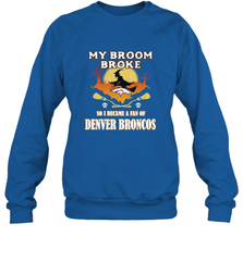 Broom Broke So I Became A Fan of Denver Broncos  NFL Halloween Costume Crewneck Sweatshirt Crewneck Sweatshirt - belovedtshirt