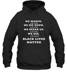 We March, Y'all Mad, Black Lives Matter Hooded Sweatshirt