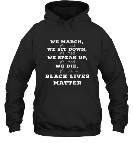 We March, Y'all Mad, Black Lives Matter Hooded Sweatshirt Hooded Sweatshirt / Black / S Hooded Sweatshirt - belovedtshirt