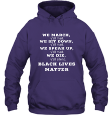 We March, Y'all Mad, Black Lives Matter Hooded Sweatshirt Hooded Sweatshirt - belovedtshirt