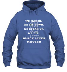We March, Y'all Mad, Black Lives Matter Hooded Sweatshirt Hooded Sweatshirt - belovedtshirt