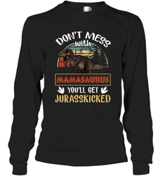 Dont mess with Mamasaurus Long Sleeve T-Shirt