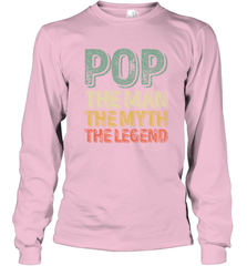 Pop The Man The Myth The Legend Father's Day Long Sleeve T-Shirt Long Sleeve T-Shirt - belovedtshirt
