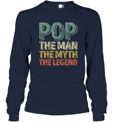 Pop The Man The Myth The Legend Father's Day Long Sleeve T-Shirt Long Sleeve T-Shirt - belovedtshirt