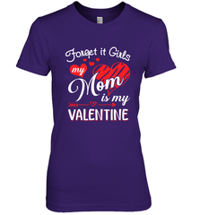 Forget it Girls My Mom is my Valentine Women's Premium T-Shirt Women's Premium T-Shirt - belovedtshirt
