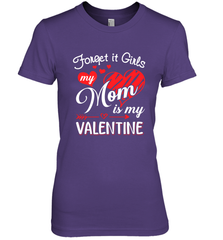 Forget it Girls My Mom is my Valentine Women's Premium T-Shirt Women's Premium T-Shirt - belovedtshirt