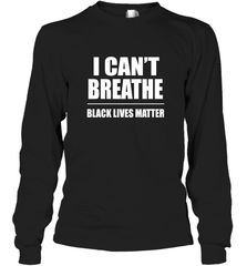 I can't breathe Black lives matter Long Sleeve T-Shirt Long Sleeve T-Shirt - belovedtshirt