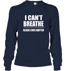 I can't breathe Black lives matter Long Sleeve T-Shirt