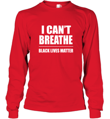 I can't breathe Black lives matter Long Sleeve T-Shirt Long Sleeve T-Shirt - belovedtshirt