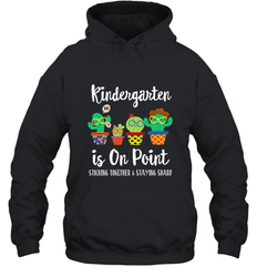 Kindergarten is on point, 1st day of school cactus teacher Hooded Sweatshirt