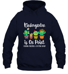 Kindergarten is on point, 1st day of school cactus teacher Hooded Sweatshirt Hooded Sweatshirt - belovedtshirt