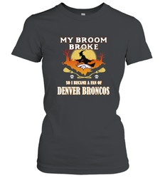 Broom Broke So I Became A Fan of Denver Broncos  NFL Halloween Costume Women's T-Shirt