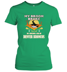 Broom Broke So I Became A Fan of Denver Broncos  NFL Halloween Costume Women's T-Shirt Women's T-Shirt - belovedtshirt