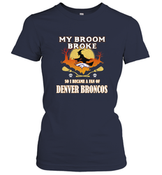 Broom Broke So I Became A Fan of Denver Broncos  NFL Halloween Costume Women's T-Shirt