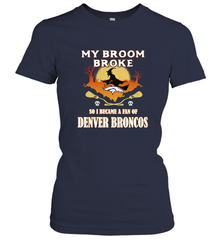 Broom Broke So I Became A Fan of Denver Broncos  NFL Halloween Costume Women's T-Shirt Women's T-Shirt - belovedtshirt