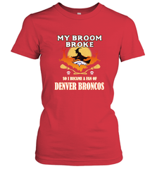 Broom Broke So I Became A Fan of Denver Broncos  NFL Halloween Costume Women's T-Shirt Women's T-Shirt - belovedtshirt