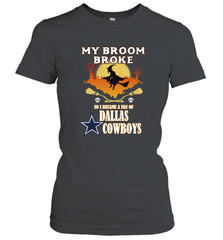 Broom Broke So I Became A fan of Dallas Cowboys  NFL Halloween Costume Women's T-Shirt Women's T-Shirt - belovedtshirt