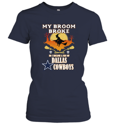 Broom Broke So I Became A fan of Dallas Cowboys  NFL Halloween Costume Women's T-Shirt