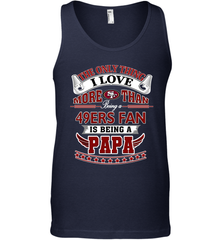 NFL The Only Thing I Love More Than Being A San Francisco 49ers Fan Is Being A Papa Football Men's Tank Top Men's Tank Top - belovedtshirt