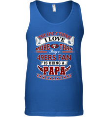 NFL The Only Thing I Love More Than Being A San Francisco 49ers Fan Is Being A Papa Football Men's Tank Top Men's Tank Top - belovedtshirt