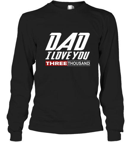 I Love You Dad 3000 Papa Three Tsnd Father's day Gift Long Sleeve T-Shirt Long Sleeve T-Shirt / Black / S Long Sleeve T-Shirt - belovedtshirt