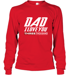 I Love You Dad 3000 Papa Three Tsnd Father's day Gift Long Sleeve T-Shirt Long Sleeve T-Shirt - belovedtshirt