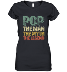 Pop The Man The Myth The Legend Father's Day Women's V-Neck T-Shirt Women's V-Neck T-Shirt - belovedtshirt