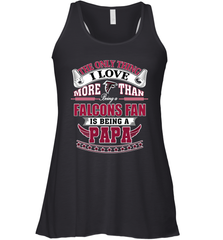 NFL The Only Thing I Love More Than Being A Atlanta Falcons Fan Is Being A Papa Football Women's Racerback Tank Women's Racerback Tank - belovedtshirt
