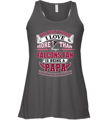NFL The Only Thing I Love More Than Being A Atlanta Falcons Fan Is Being A Papa Football Women's Racerback Tank Women's Racerback Tank - belovedtshirt