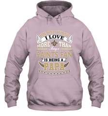 NFL The Only Thing I Love More Than Being A New Orleans Saints Fan Is Being A Papa Football Hooded Sweatshirt Hooded Sweatshirt - belovedtshirt