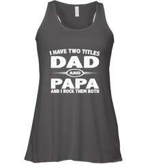 Funny Fathers Day Gift  I Have Two Titles Dad And Papa Women's Racerback Tank Women's Racerback Tank - belovedtshirt