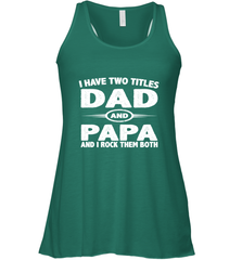 Funny Fathers Day Gift  I Have Two Titles Dad And Papa Women's Racerback Tank Women's Racerback Tank - belovedtshirt