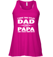Funny Fathers Day Gift  I Have Two Titles Dad And Papa Women's Racerback Tank Women's Racerback Tank - belovedtshirt