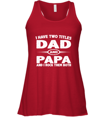 Funny Fathers Day Gift  I Have Two Titles Dad And Papa Women's Racerback Tank Women's Racerback Tank - belovedtshirt