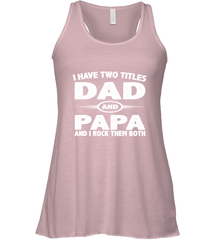Funny Fathers Day Gift  I Have Two Titles Dad And Papa Women's Racerback Tank Women's Racerback Tank - belovedtshirt
