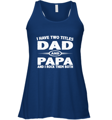 Funny Fathers Day Gift  I Have Two Titles Dad And Papa Women's Racerback Tank Women's Racerback Tank - belovedtshirt