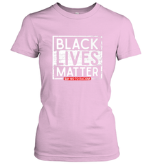 Say Black Lives Matter and No To Racism Human Rights Slogan Women's T-Shirt Women's T-Shirt - belovedtshirt