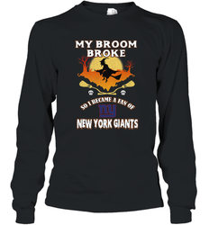 Broom Broke So I Became A Fan of New York Giants  NFL Halloween Costume Long Sleeve T-Shirt