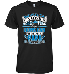 NFL The Only Thing I Love More Than Being A Detroit Lions Fan Is Being A Papa Football Men's Premium T-Shirt Men's Premium T-Shirt - belovedtshirt