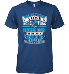 NFL The Only Thing I Love More Than Being A Detroit Lions Fan Is Being A Papa Football Men's Premium T-Shirt Men's Premium T-Shirt - belovedtshirt