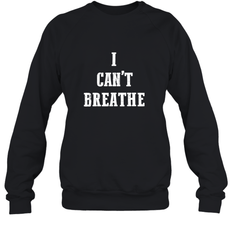 I can't breathe Black lives matter simple message Crewneck Sweatshirt