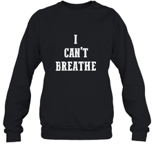 I can't breathe Black lives matter simple message Crewneck Sweatshirt Crewneck Sweatshirt - belovedtshirt