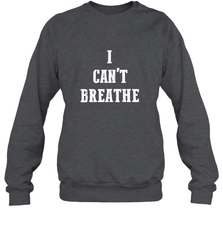 I can't breathe Black lives matter simple message Crewneck Sweatshirt Crewneck Sweatshirt - belovedtshirt