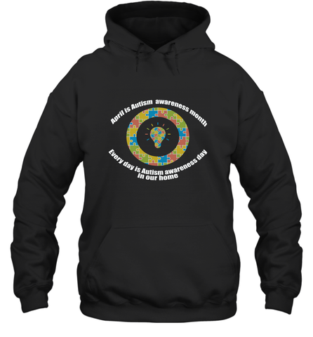 April is autism awareness month , Every day is Autism awareness day in our home AutismT shirt Hooded Sweatshirt Hooded Sweatshirt / Black / S Hooded Sweatshirt - belovedtshirt