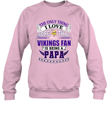 NFL The Only Thing I Love More Than Being A Minnesota Vikings Fan Is Being A Papa Football Crewneck Sweatshirt Crewneck Sweatshirt - belovedtshirt