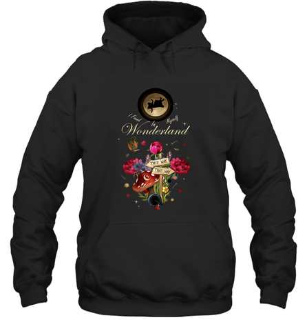 I Found Myself In Wonderland  Alice In Wonderland Hooded Sweatshirt Hooded Sweatshirt / Black / S Hooded Sweatshirt - belovedtshirt