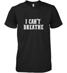 I can't breathe Men's Premium T-Shirt