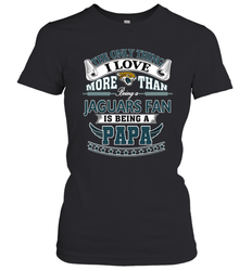 NFL The Only Thing I Love More Than Being A Jacksonville Jaguars Fan Is Being A Papa Football Women's T-Shirt