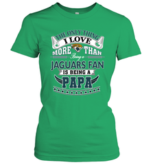 NFL The Only Thing I Love More Than Being A Jacksonville Jaguars Fan Is Being A Papa Football Women's T-Shirt Women's T-Shirt - belovedtshirt