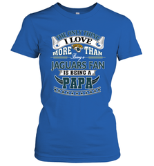 NFL The Only Thing I Love More Than Being A Jacksonville Jaguars Fan Is Being A Papa Football Women's T-Shirt Women's T-Shirt - belovedtshirt